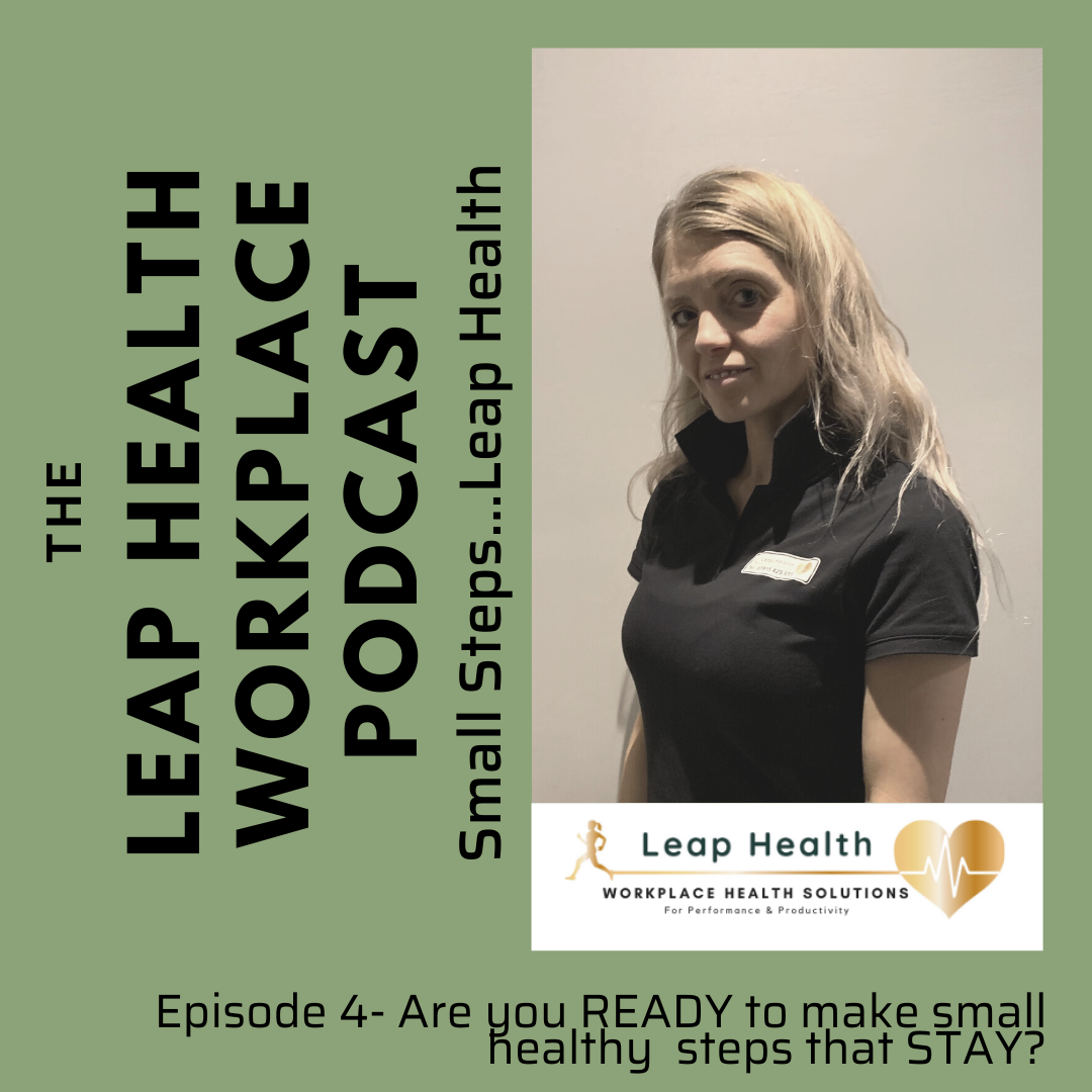 Leap Health in the workplace podcast are you ready to make small steps that stay. nutrition exercise rest recovery sleep positive noise