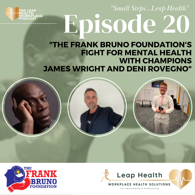 Episode 20- The Frank Bruno Foundation`s Fight for Mental Health with Champions James Wright and Deni Rovegno